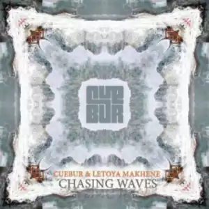 Cuebur X Letoya Makhene - Chasing Waves